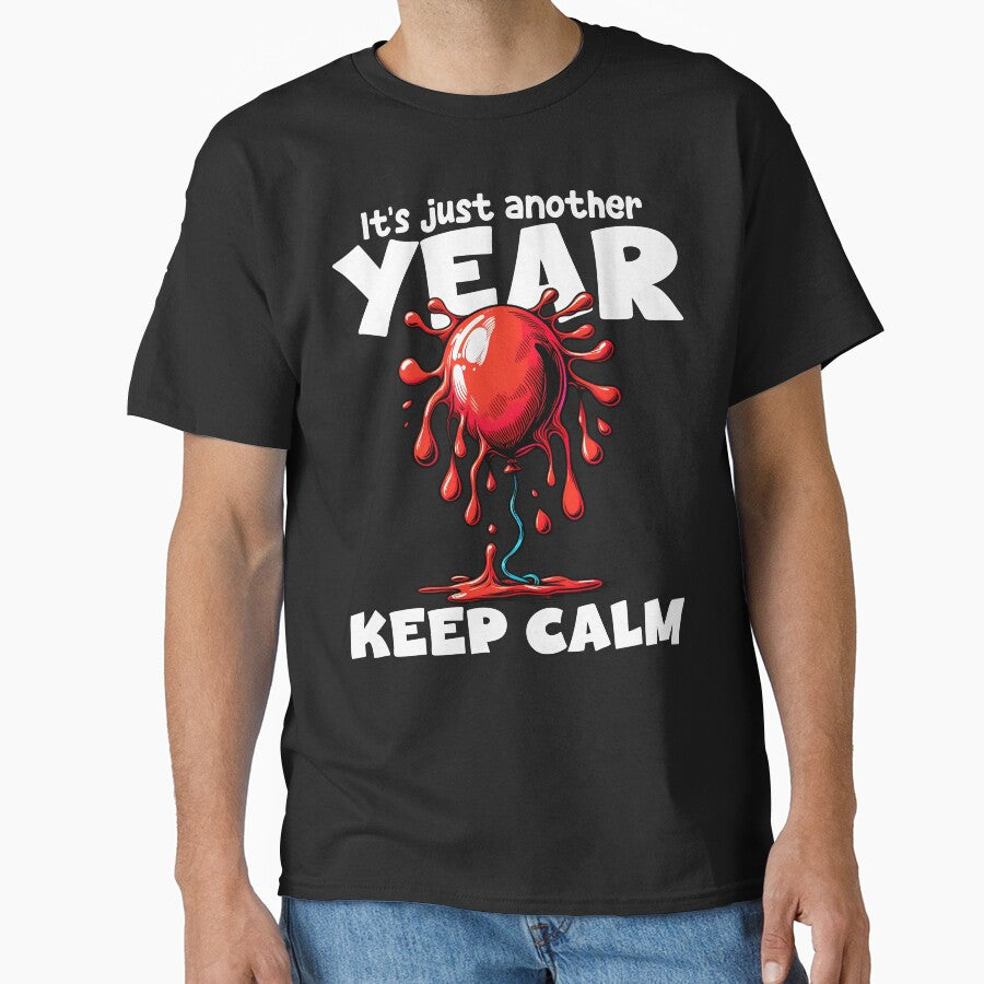 KEEP CALM, IT'S JUST ANOTHER YEAR - BIRTHDAY GIFT by KEF Custom T-Shirts, Hoodie, Sweatshirt | BlankRebels.com (Image 1)