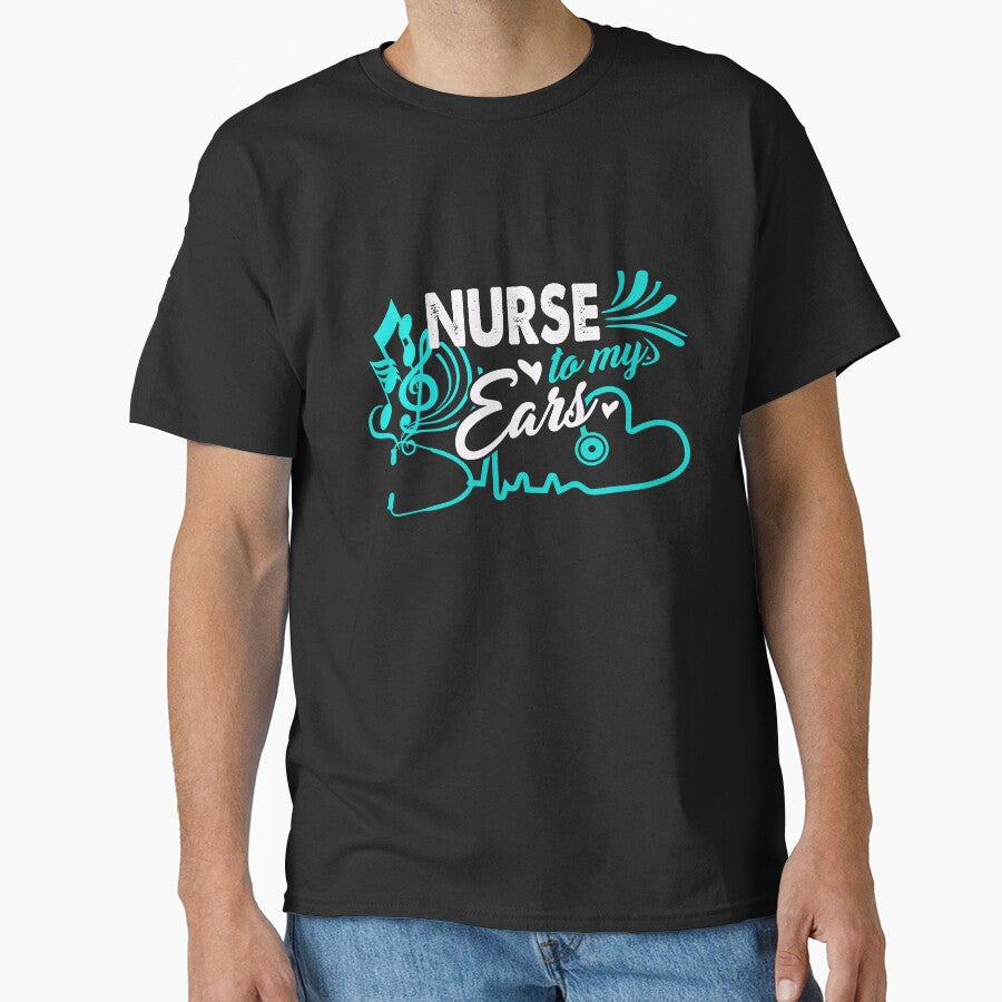 Nurse To My Ears by UnknownArtistt T-Shirts, Hoodie, Sweatshirt | BlankRebels.com (Image 1)