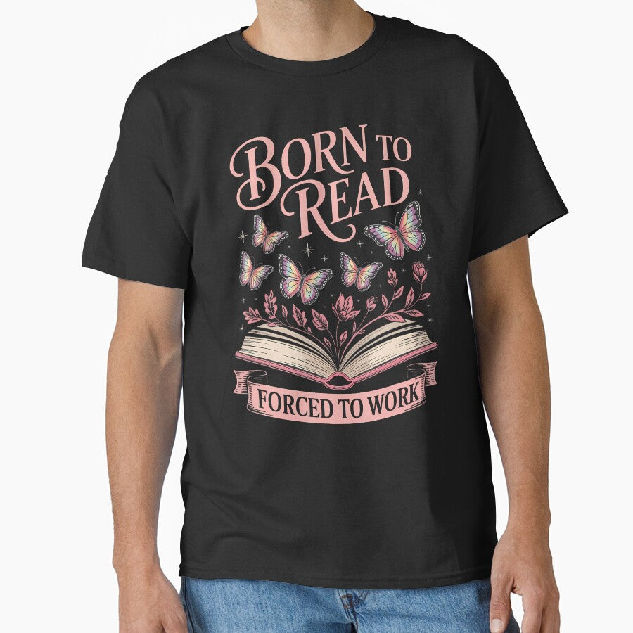 Born To Read Forced To Work by bonurasuliaj T-Shirts, Hoodie, Sweatshirt | BlankRebels.com (Image 1)