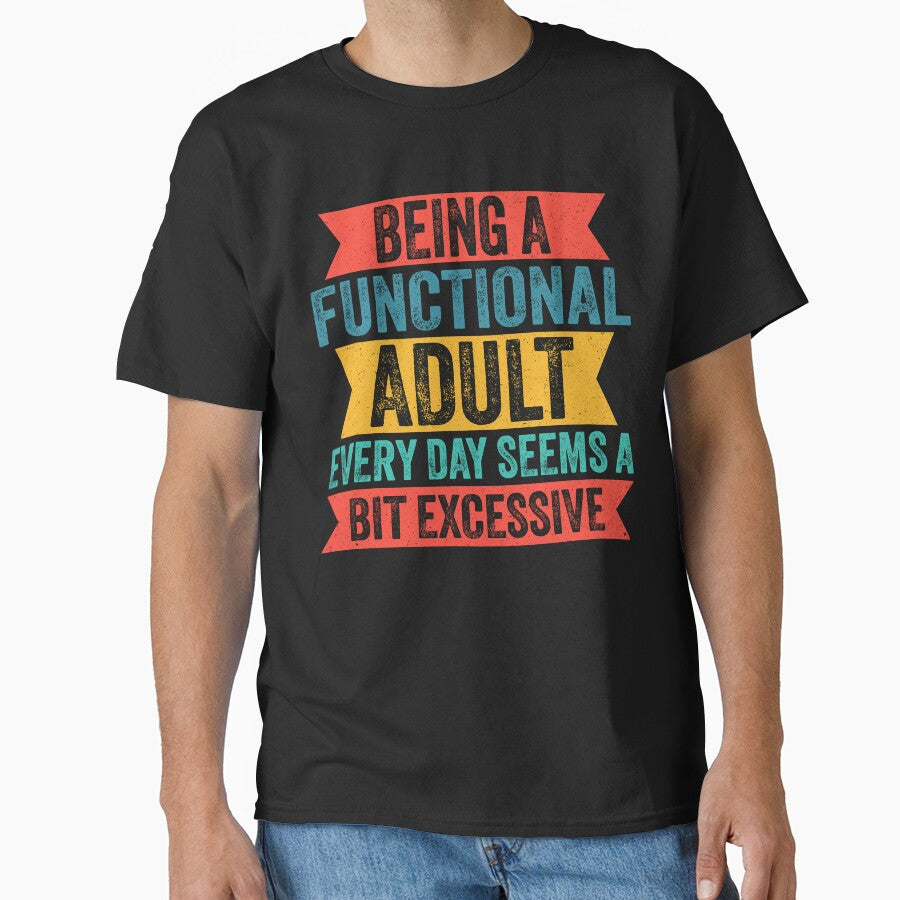 Vintage Being a Functional Adult Every Day Seems a Bit Excessive by BobbyGifts