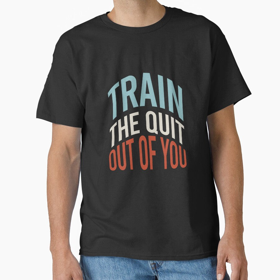Fitness Saying Train The Quit Out Of You by whyitsme T-Shirts, Hoodie, Sweatshirt | BlankRebels.com (Image 1)
