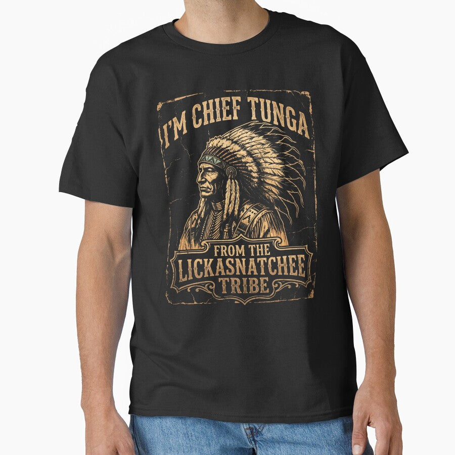 I’m Chief Tunga Lickasnatchee Tribe Vintage Parody by ArcaneArtistry