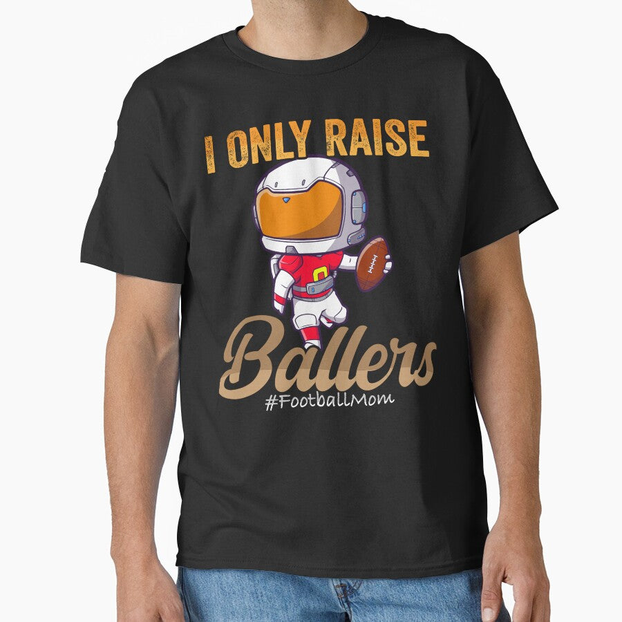 I Only Raise Ballers Basketball Mom - Astronaut Basketball Player by Smix Pixels T-Shirts, Hoodie, Sweatshirt (Image 1)