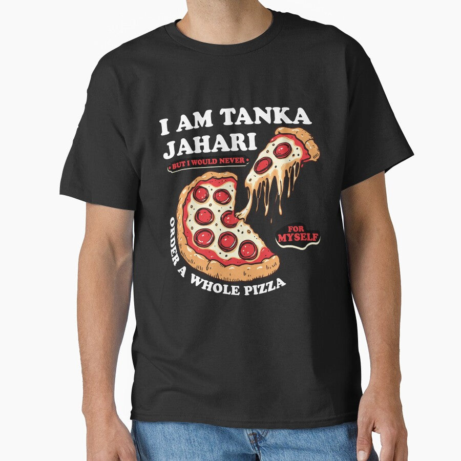 I am Tanka Jahari But I Would Never Order A Whole Pizza Funny Viral Meme Trends Tanka Jahari Pizza Lover by ivotee