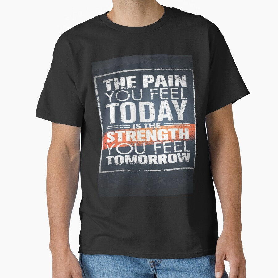 The pain you feel today is strength you feel tomorrow gym motivation by truemoneyman T-Shirts, Hoodie, Sweatshirt (Image 1)