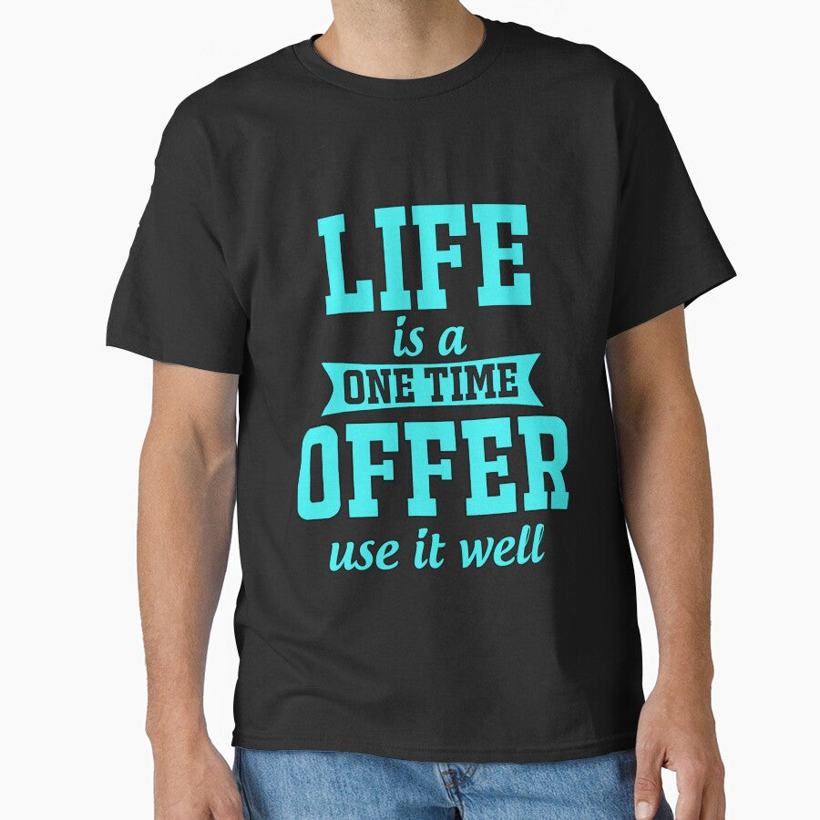 Funny Saying Life Is A One Time Offer Use It Well by fantasticdesign T-Shirts, Hoodie, Sweatshirt | BlankRebels.com (Image 1)