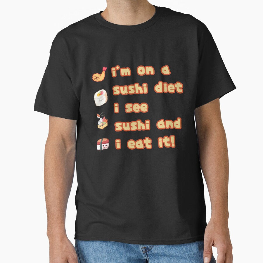 I'm On a Sushi Diet, I See Sushi and I Eat It by mftees T-Shirts, Hoodie, Sweatshirt | BlankRebels.com (Image 1)