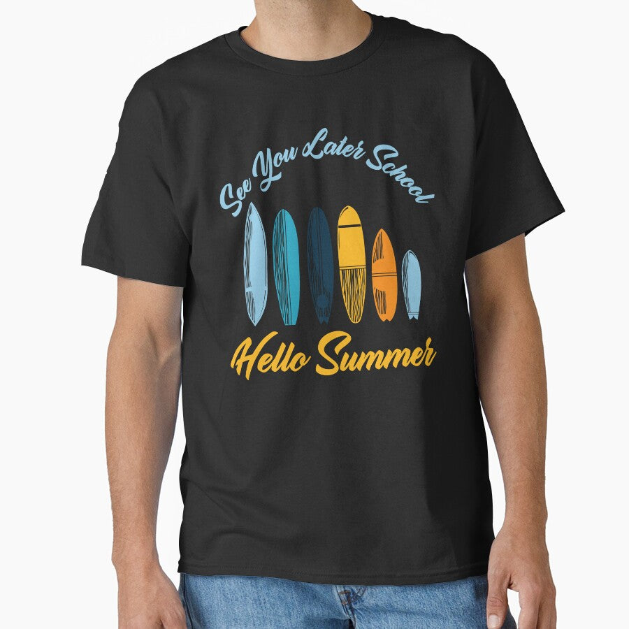 See You Later School Hello Summer Surfing Lovers T-Shirts, Hoodie, Sweatshirt