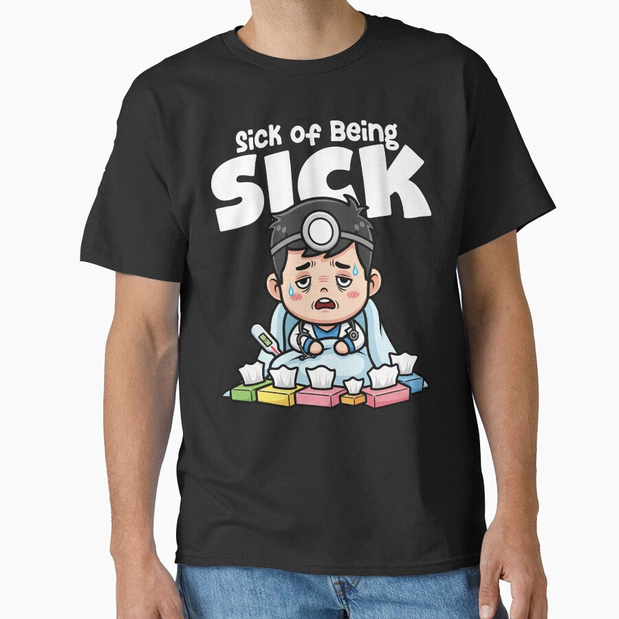 SICK OF BEING SICK - DOCTOR GIFT by KEF Custom T-Shirts, Hoodie, Sweatshirt | BlankRebels.com (Image 1)