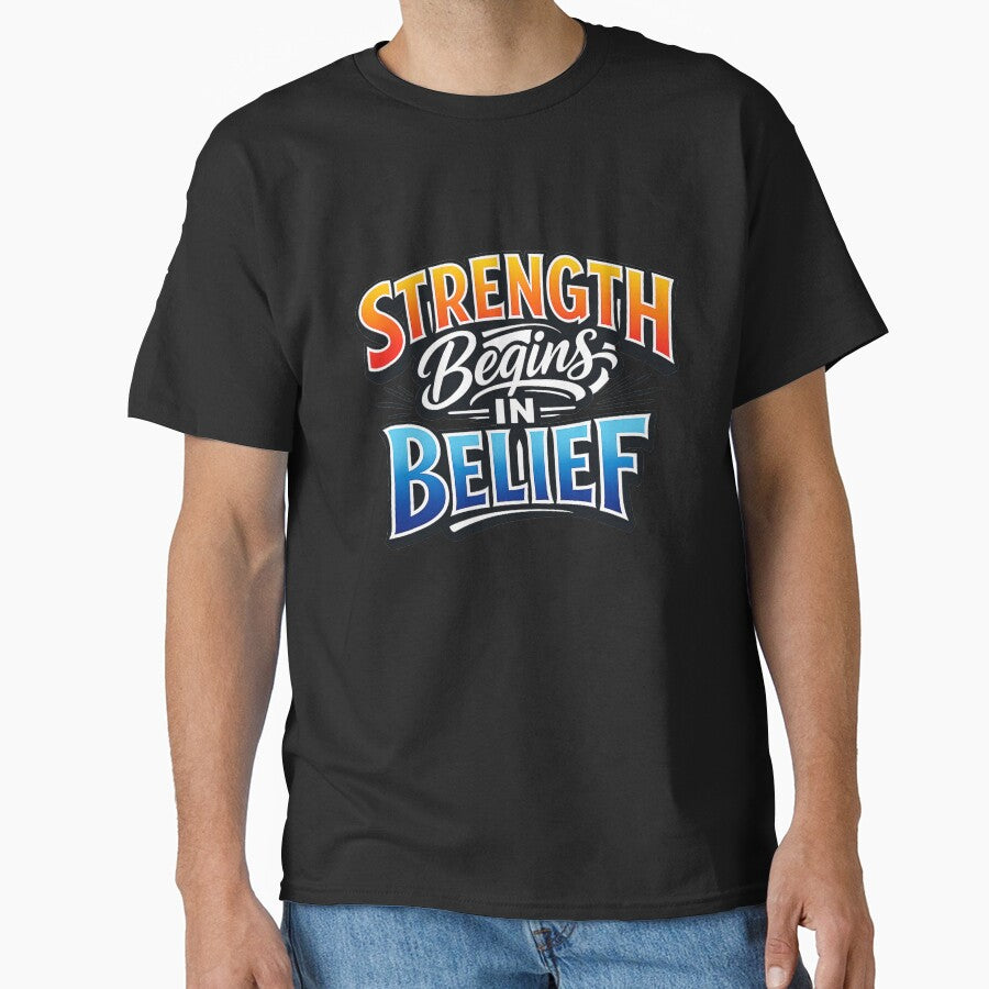 Strength Begins in Belief – Motivational Typography Quote Design by RAHMALIGHT T-Shirts, Hoodie, Sweatshirt (Image 1)