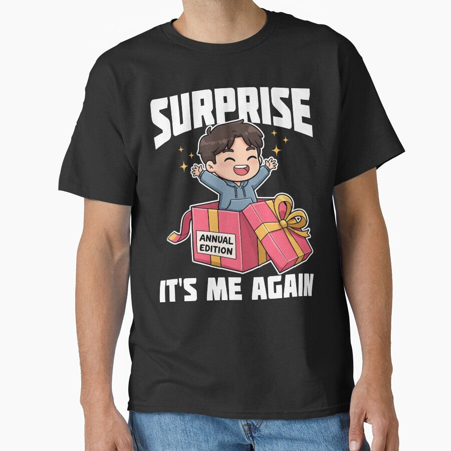 SURPRISE! IT'S ME AGAIN - HAPPY BIRTHDAY GIFT by KEF Custom T-Shirts, Hoodie, Sweatshirt | BlankRebels.com (Image 1)
