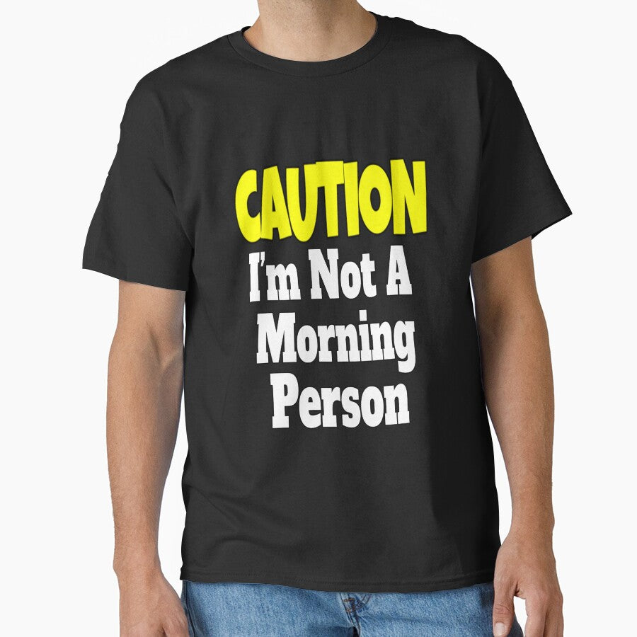 Funny Sarcastic Humor Caution I'm Not A Morning Person by fantasticdesign T-Shirts, Hoodie, Sweatshirt (Image 1)