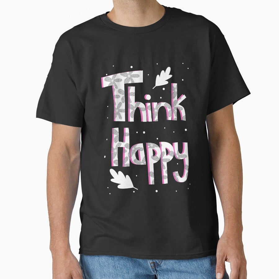 Think Happy Typography by Design_for_merch T-Shirts, Hoodie, Sweatshirt | BlankRebels.com (Image 1)