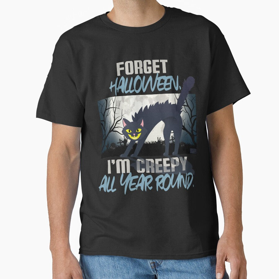 Funny Forget Halloween Creepy All Year Black Cats Cat Lovers by porcodiseno T-Shirts, Hoodie, Sweatshirt (Image 1)