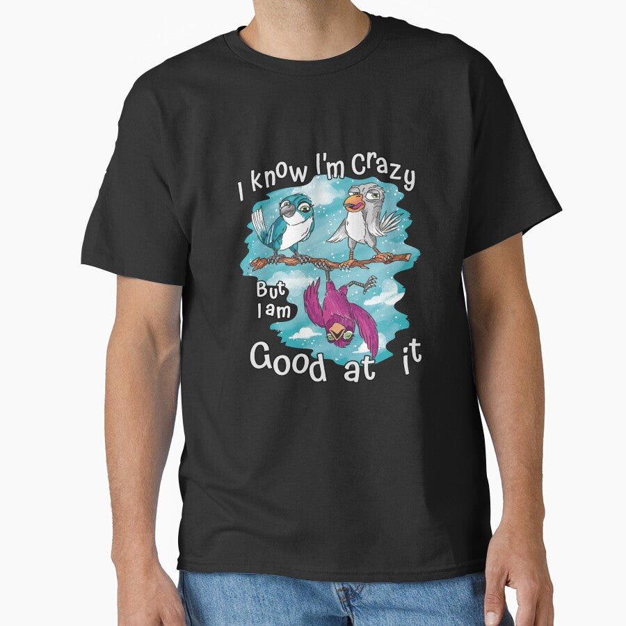 Funny Sarcastic Saying I Know I'm Crazy But I Am Good At It by fantasticdesign T-Shirts, Hoodie, Sweatshirt (Image 1)
