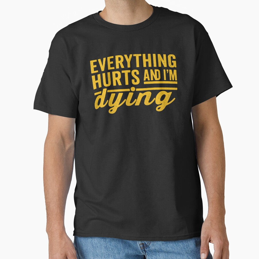 Everything Hurts and I'm Dying,funny Workout, Fitness by CloudyPress