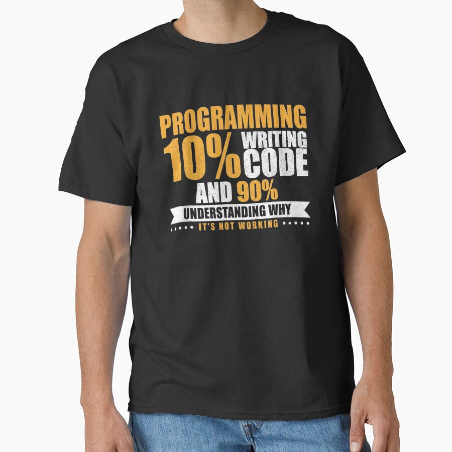 Programming 10% Writing Code And 90% Understanding Why It's Not Working by Gogetgiggles