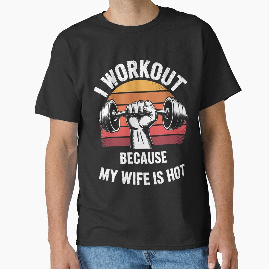 Fitness Gym Lover I Workout Because My Wife Is Hot by berniceschm