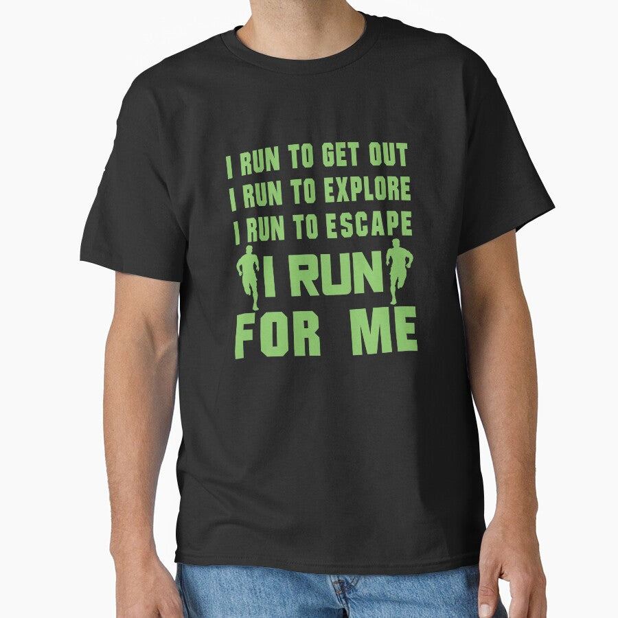 I Run To Get Out, I Run To Explore, I Run To Escape, I Run For Me - Funny Running Quotes -  Green, Black, Gray,... (Image 1)