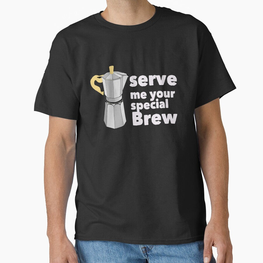 Serve your special brew-coffee by RickTellon T-Shirts, Hoodie, Sweatshirt | BlankRebels.com (Image 1)