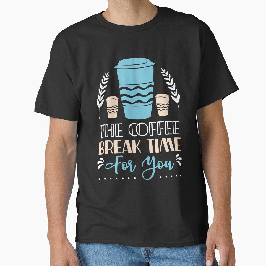Coffee break time for you by maryam madah T-Shirts, Hoodie, Sweatshirt | BlankRebels.com (Image 1)