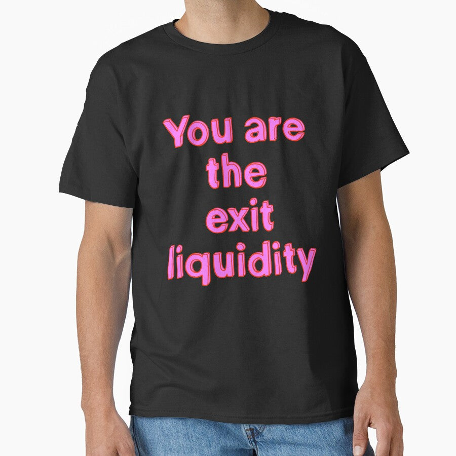 You Are The Exit Liquidity by IHateDumplings T-Shirts, Hoodie, Sweatshirt | BlankRebels.com (Image 1)