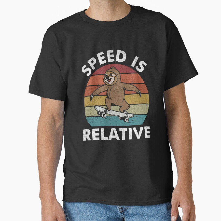 speed is relative,sloth skater-funny animals typography by Hartics T-Shirts, Hoodie, Sweatshirt | BlankRebels.com (Image 1)
