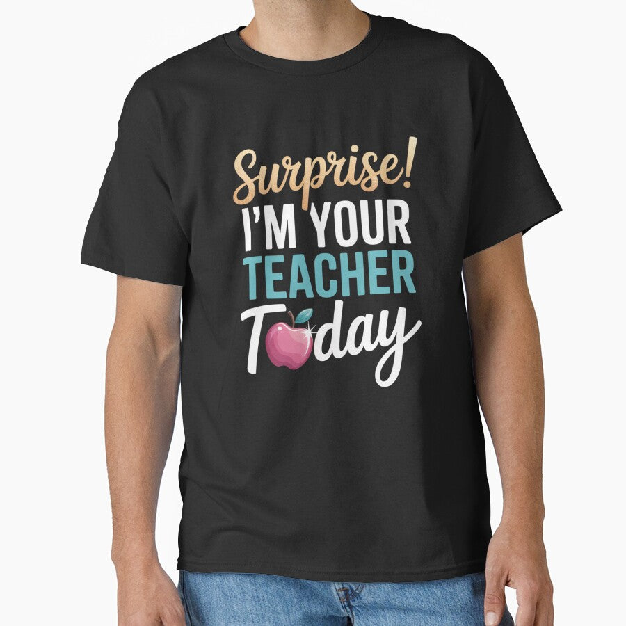 Surprise! I'm Your Teacher Today Teacher Humor Gift by Gogetgiggles T-Shirts, Hoodie, Sweatshirt | BlankRebels.com (Image 1)