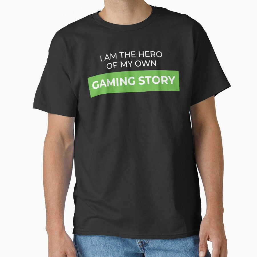 I am the HERO of my gaming story by FreshCorner T-Shirts, Hoodie, Sweatshirt | BlankRebels.com (Image 1)