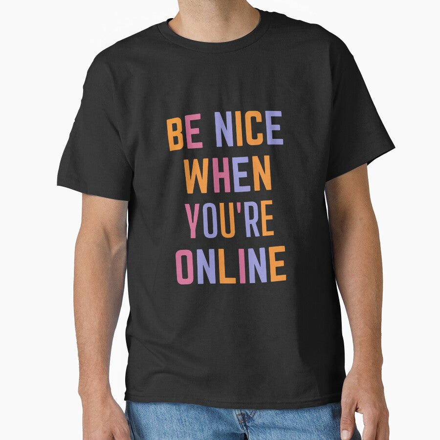 Be nice when You're online by Brutebabby T-Shirts, Hoodie, Sweatshirt | BlankRebels.com (Image 1)