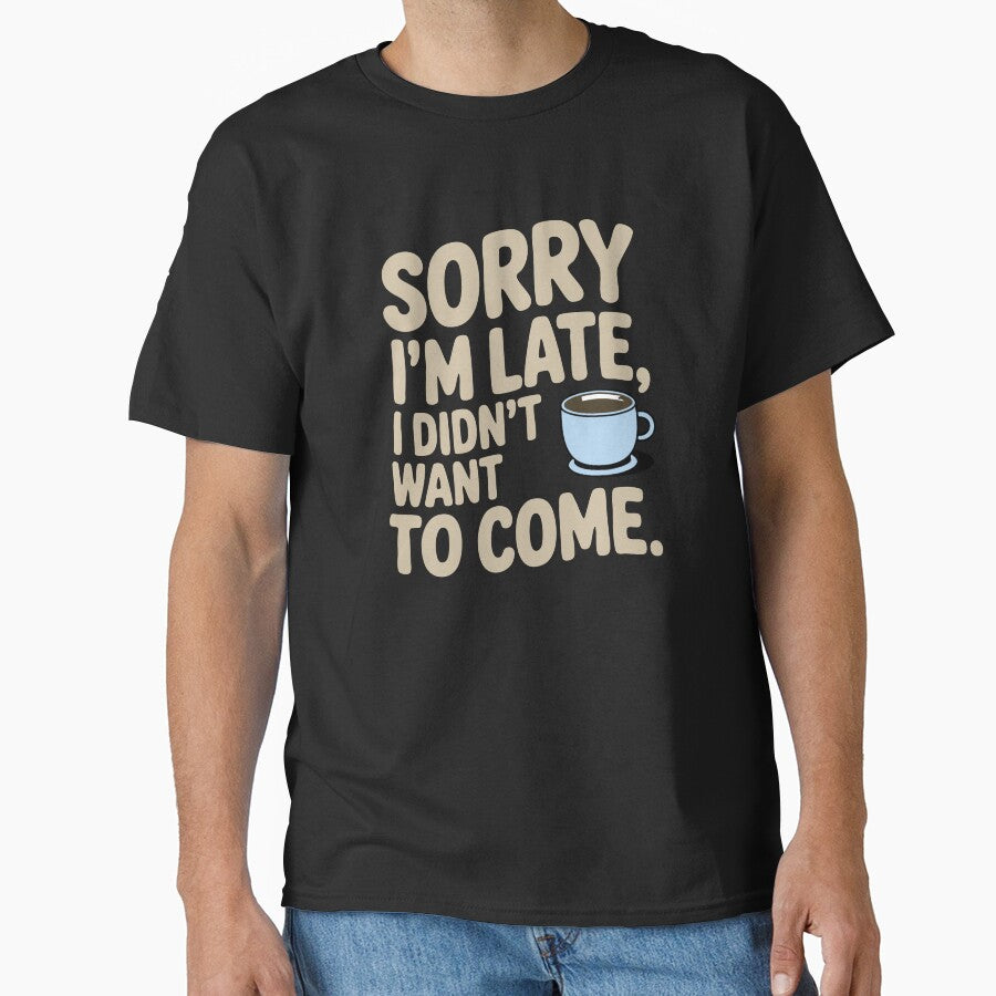 Sorry I’m Late, I Didn’t Want to Come – Funny Introvert | Minimalist Sarcastic Humor Design by TeeLabDesign... (Image 1)