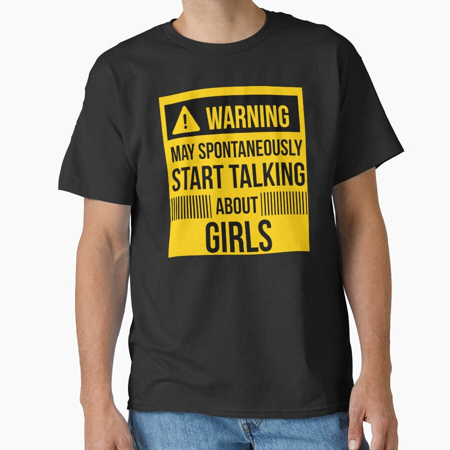 warning may spontaneously talk about girls by celebteyz T-Shirts, Hoodie, Sweatshirt | BlankRebels.com (Image 1)