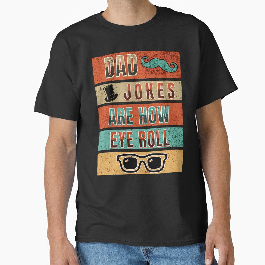 Dad Jokes Are How Eye Roll by TempoTees