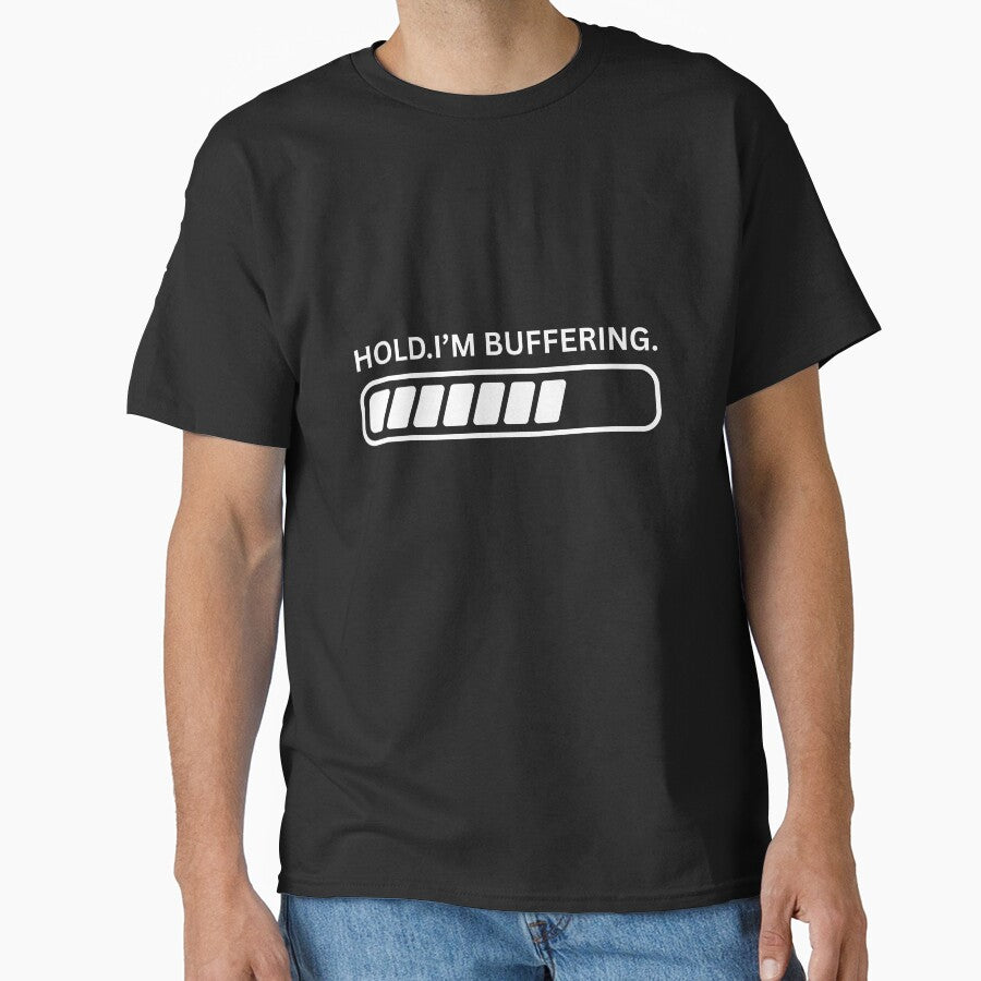 Hold Im buffering by Ohshirtco T-Shirts, Hoodie, Sweatshirt | BlankRebels.com (Image 1)