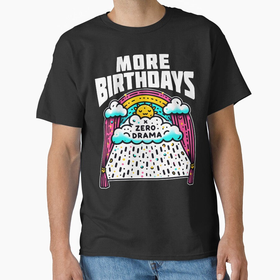 MORE BIRTHDAYS, ZERO DRAMA - BIRTHDAY GIFT by KEF Custom T-Shirts, Hoodie, Sweatshirt | BlankRebels.com (Image 1)