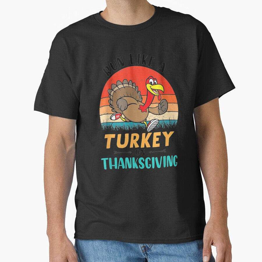 Funny Thanksgiving Run Like Turkey Thanksgiving Shirt T-Shirts, Hoodie, Sweatshirt