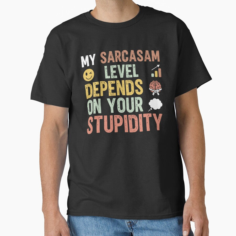 My sarcasm level depends on your stupidity - Sarcastic Quote Design by Merrko-Atelier