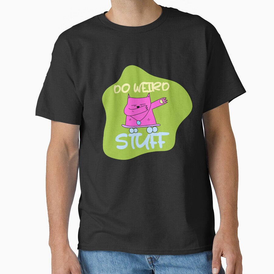 humour saying, DO WEIRD STUFF funny by TownDesigns