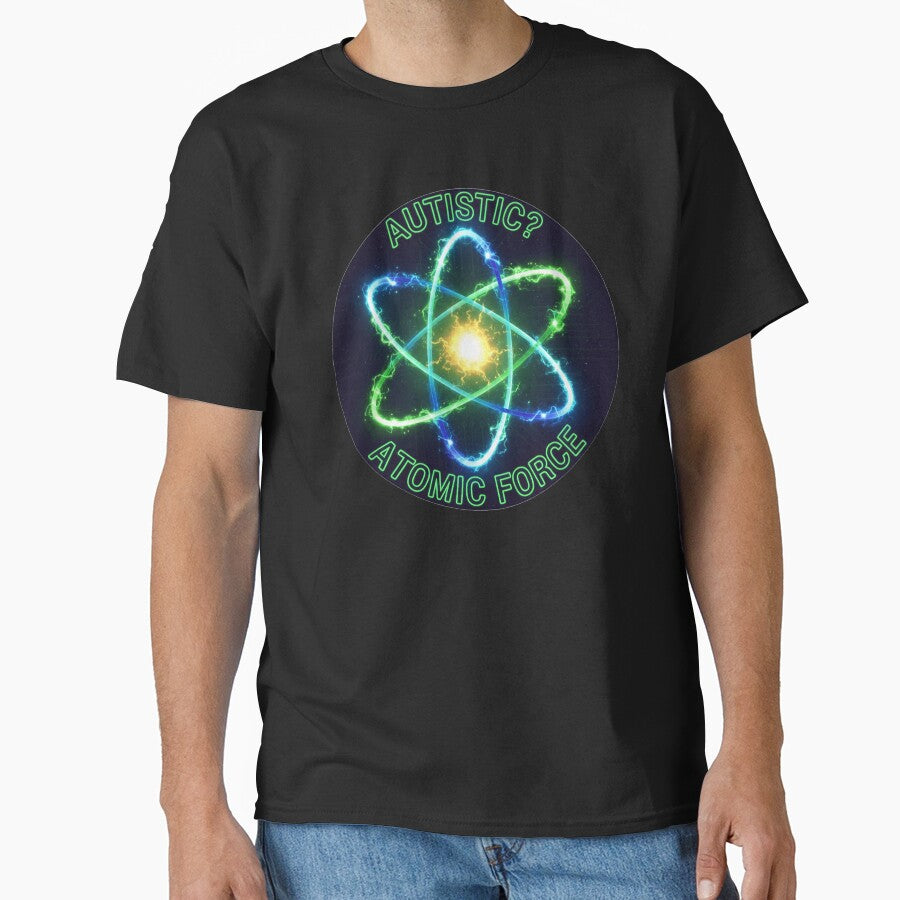 Autistic Atomic Force Glow by PixelQ T-Shirts, Hoodie, Sweatshirt | BlankRebels.com (Image 1)