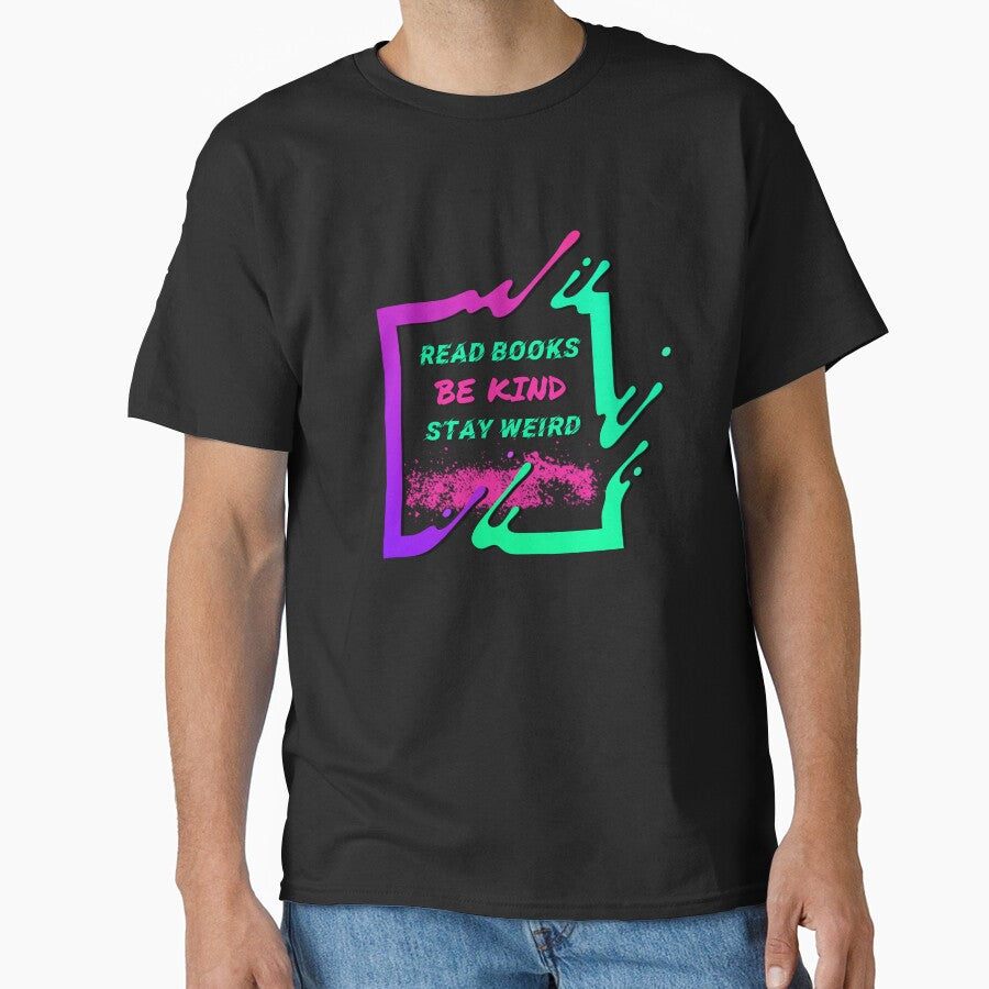 read books be kind stay weird With nice colors by Ndli T-Shirts, Hoodie, Sweatshirt | BlankRebels.com (Image 1)