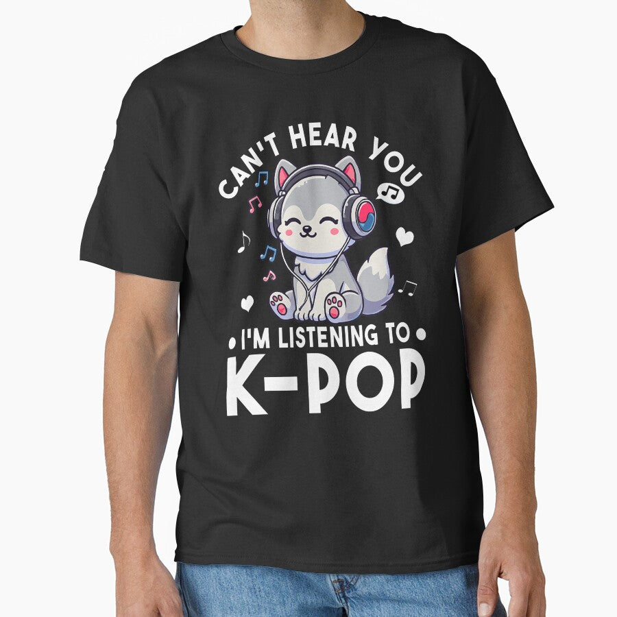 Can'T Hear You I'M Listening Kpop Wolf K Pop T-Shirts, Hoodie, Sweatshirt