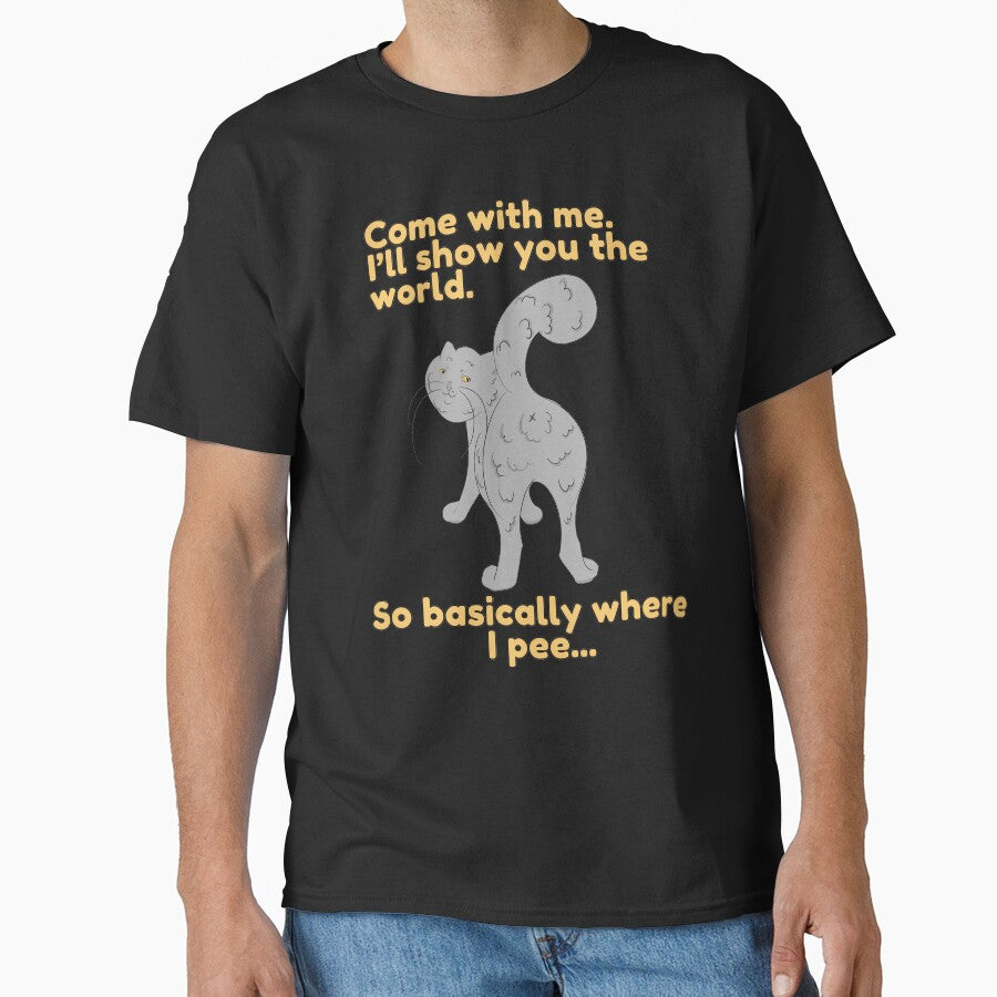 Come with me. I'll show you the world. So basically where I pee... by HugSomeNettles T-Shirts, Hoodie, Sweatshirt (Image 1)
