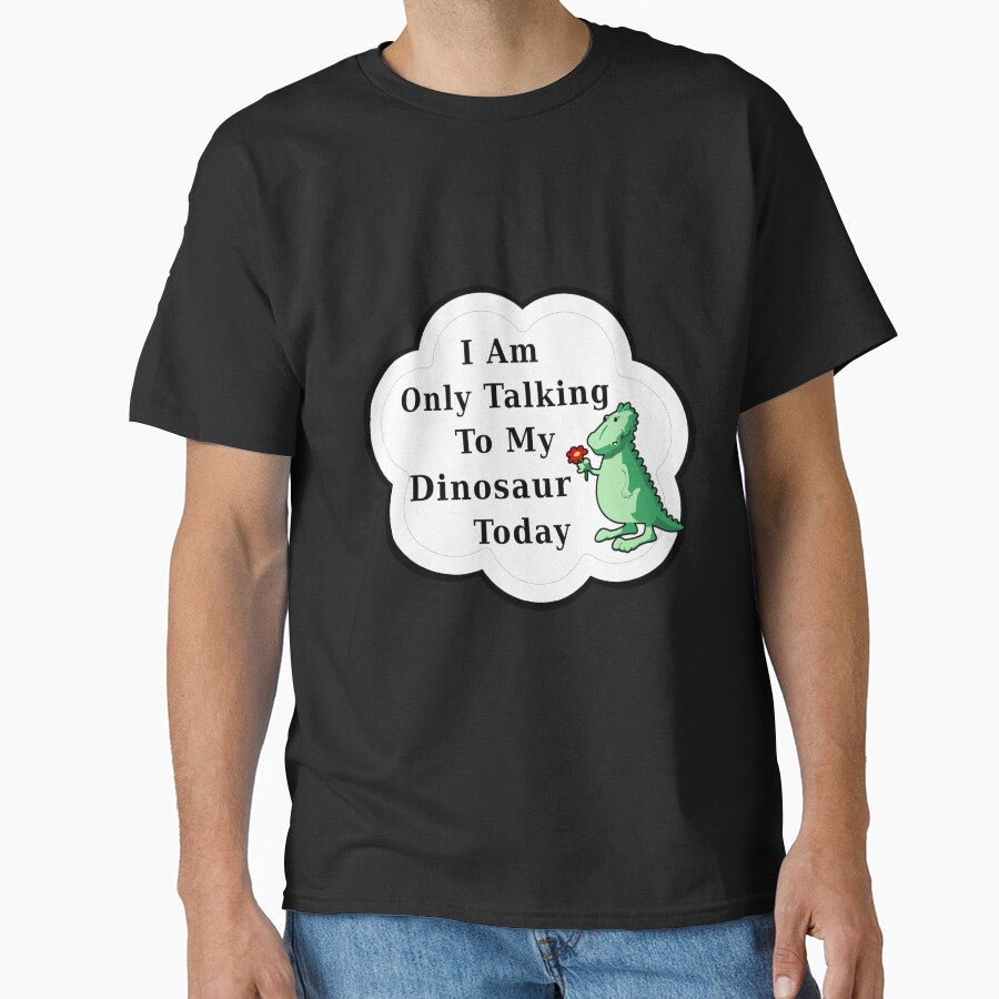 I Am Only Talking To My Dinosaur Today | Funny Cute Kawaii Dino by kmcs T-Shirts, Hoodie, Sweatshirt (Image 1)