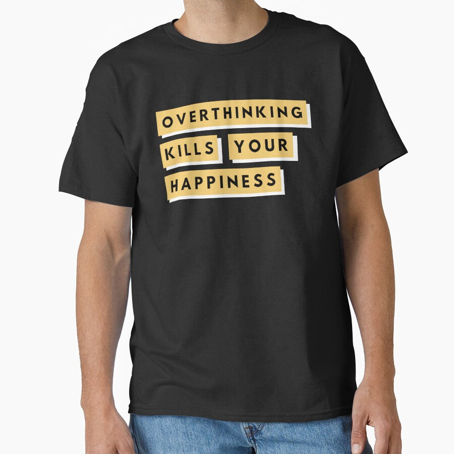 Overthinking Kills Your Happiness by BahiaStyle T-Shirts, Hoodie, Sweatshirt | BlankRebels.com (Image 1)