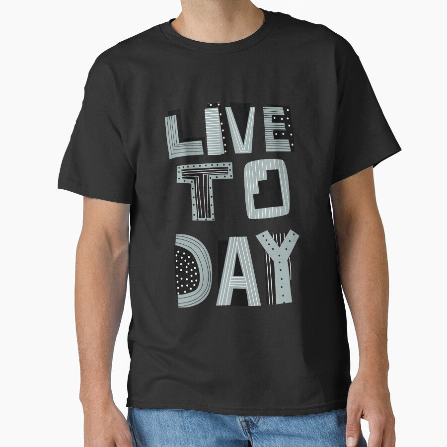 Live Today Typography Design by Design_for_merch T-Shirts, Hoodie, Sweatshirt | BlankRebels.com (Image 1)