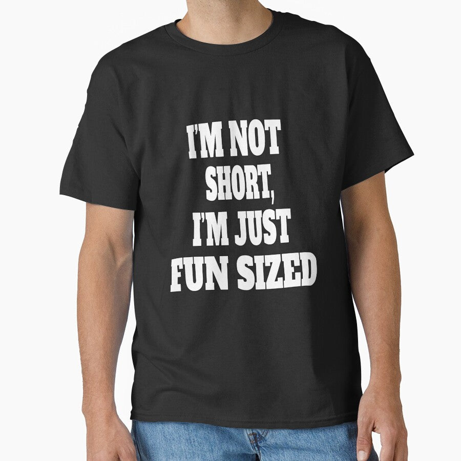 Funny Sarcastic Humor I'm Not Short, I'm Just Fun Sized by fantasticdesign T-Shirts, Hoodie, Sweatshirt (Image 1)