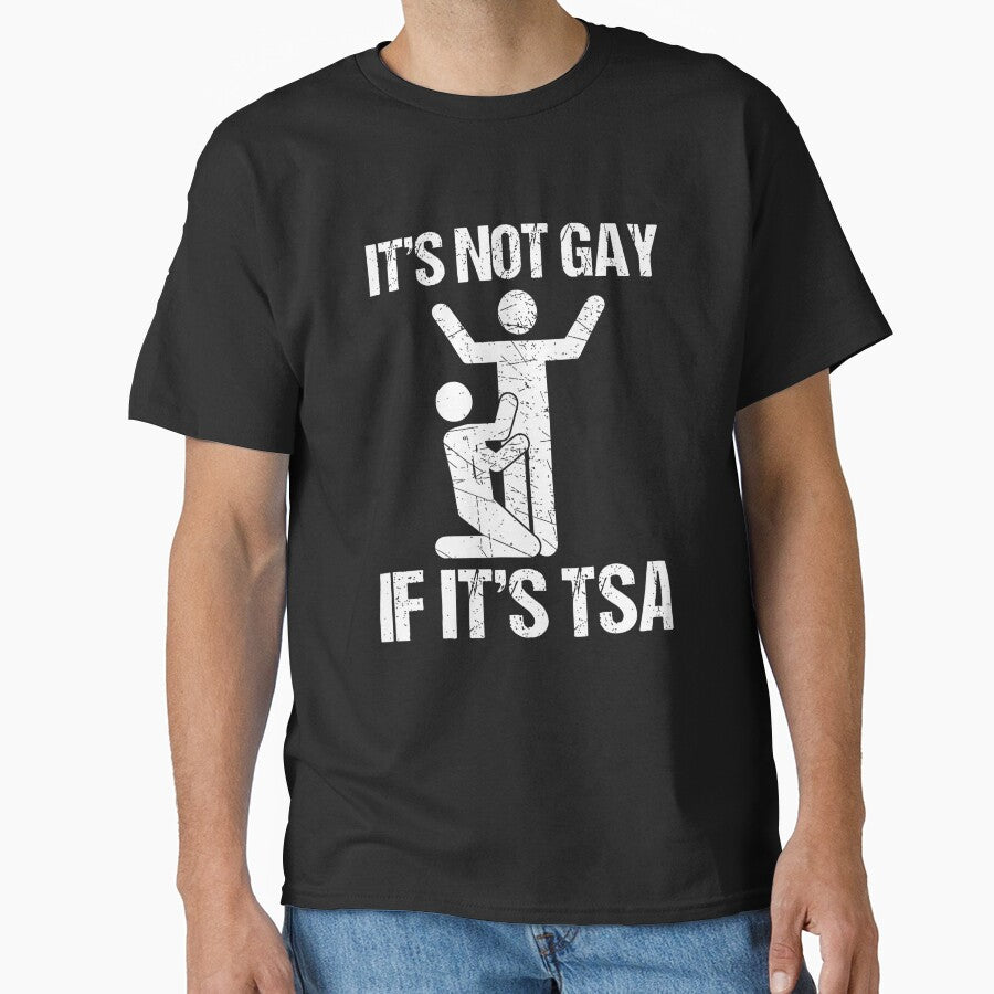 ’S Not Gay If ’S TSA Funny Airport Joke T-Shirts, Hoodie, Sweatshirt