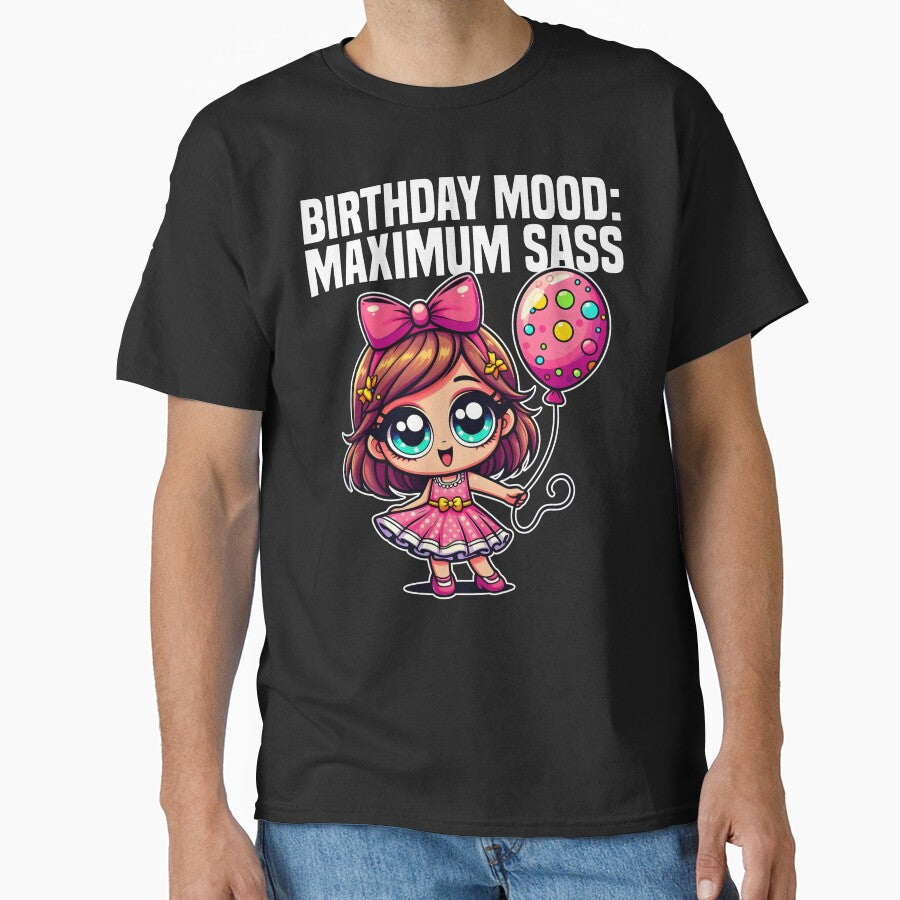 BIRTHDAY MOOD: MAXIMUM SASS - BIRTHDAY GIFT by KEF Custom T-Shirts, Hoodie, Sweatshirt | BlankRebels.com (Image 1)