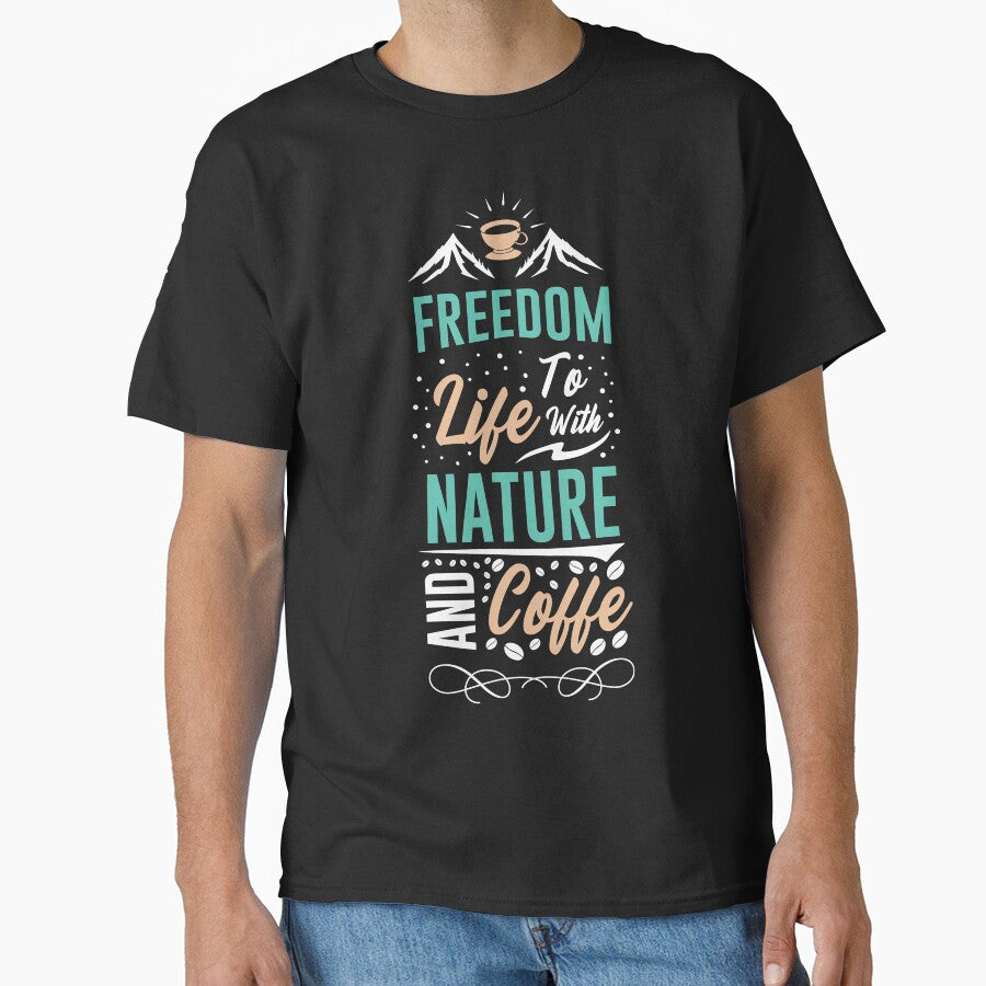 Freedom Life Nature Coffee T-Shirts, Hoodie, Sweatshirt