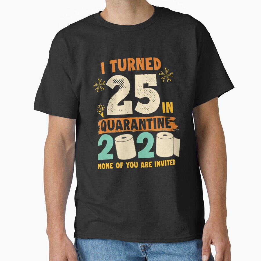 25th Birthday Quarantine 25 Years 2020 by Renergie T-Shirts, Hoodie, Sweatshirt | BlankRebels.com (Image 1)
